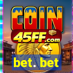 bet. bet